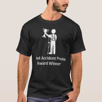 Most Accident Prone Award Winner Injury   Get Well T-Shirt