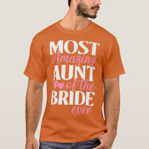 Most Amazing Aunt of the Bride Auntie Wedding T-Shirt