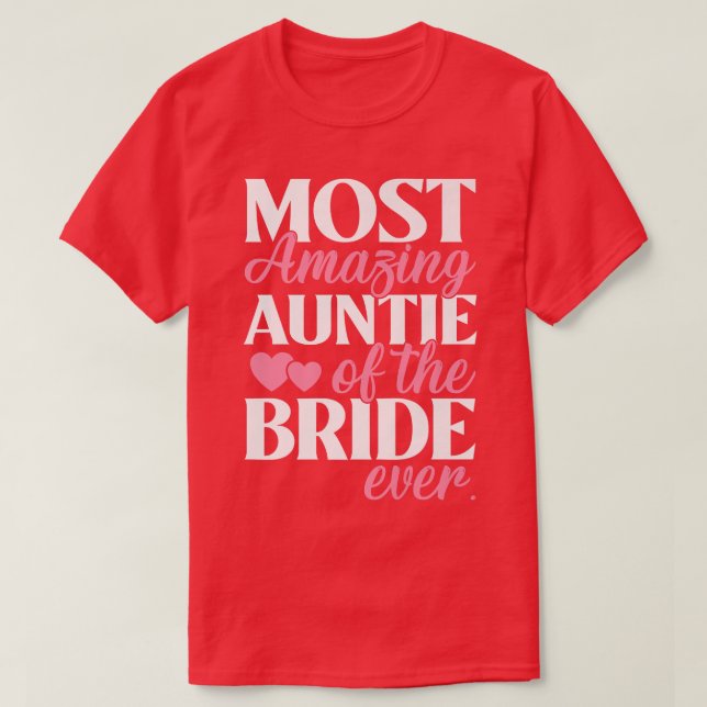 Most Amazing Auntie of the Bride Aunt Wedding  T-Shirt (Design Front)