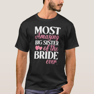 Most Amazing Big Sister of the Bride Wedding T-Shirt