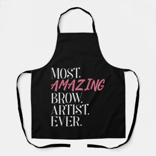 Most Amazing Brow Artist Ever Brow Artis Apron