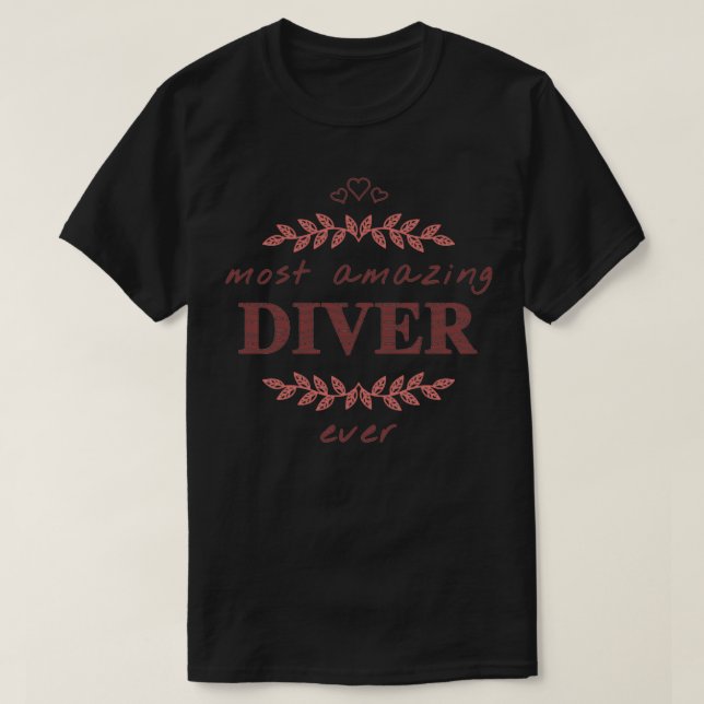 Most Amazing Diver Ever Phone Cases And Other Gift T-Shirt (Design Front)
