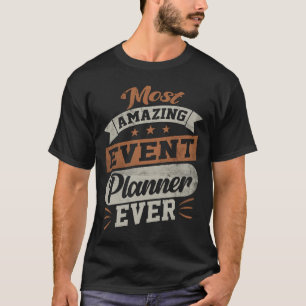 Most Amazing Event Planner Ever - Event Party Orga T-Shirt