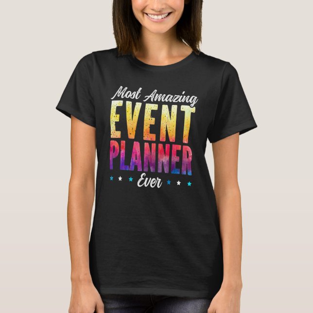 Most Amazing Event Planner Ever Job Event Planning T-Shirt (Front)