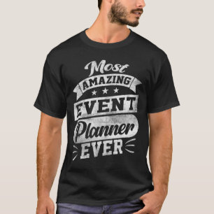 Most Amazing Event Planner Ever T-Shirt