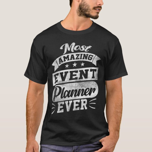 Most Amazing Event Planner Ever T-Shirt (Front)
