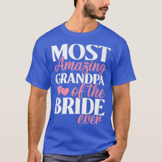Most Amazing Grandpa of the Bride Wedding  T-Shirt