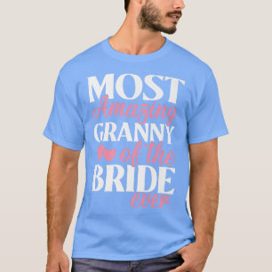 Most Amazing Granny of the Bride Wedding T-Shirt