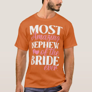 Most Amazing Nephew of the Bride Wedding  T-Shirt