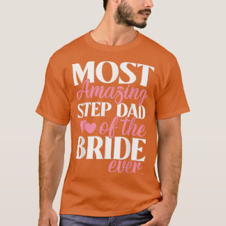 Most Amazing StepDad of the Bride Wedding T-Shirt