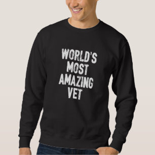 Most Amazing Vet Tech Veterinary Technician Veteri Sweatshirt