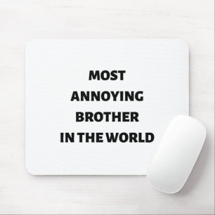 Most annoying brother in the world quote mouse mat