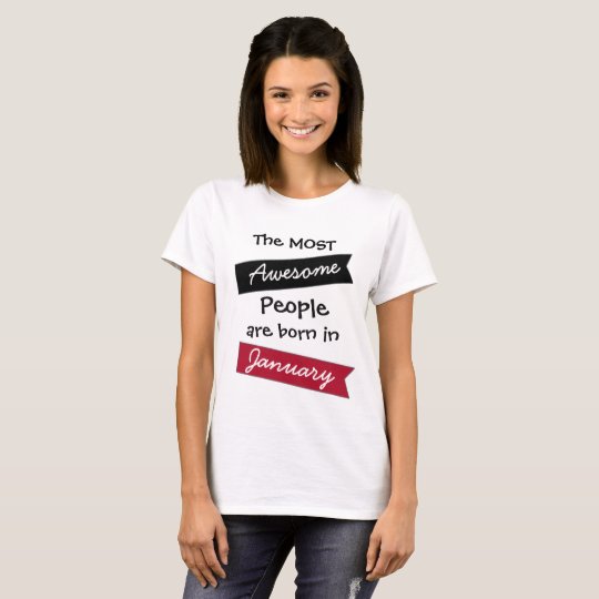 Most Awesome People January Birthday Shirt