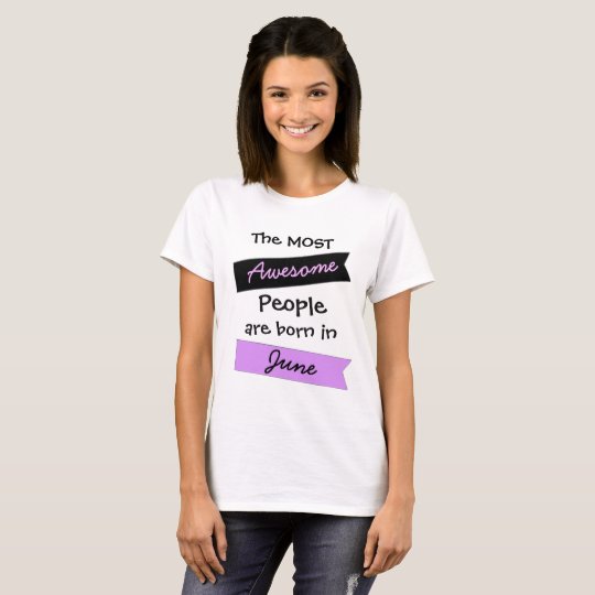 Most Awesome People June Birthday Shirt