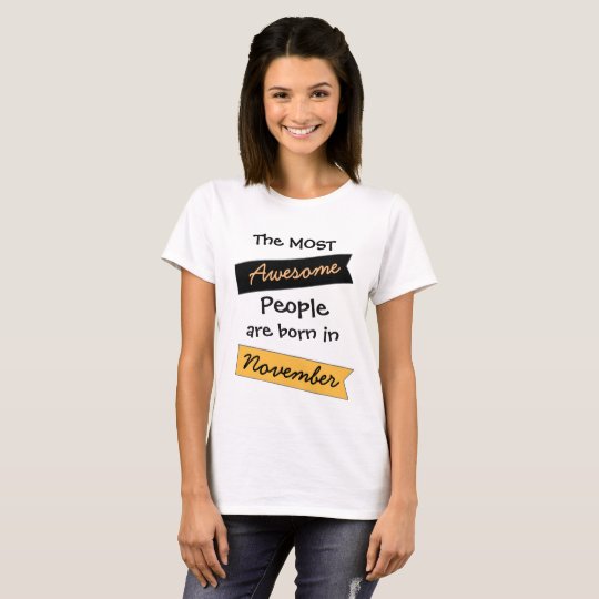 Most Awesome People November Birthday Shirt