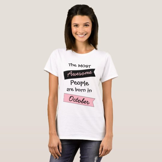 Most Awesome People October Birthday Shirt