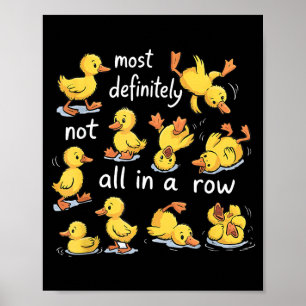 Most Definitely Not All in A Row Ducks Mental Poster
