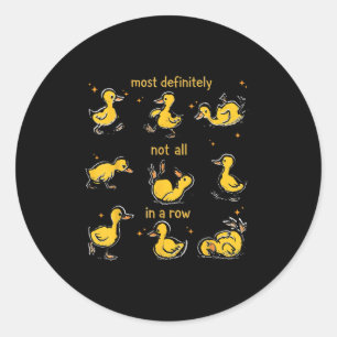 Most Definitely Not All In A Row, Funny Duck Menta Classic Round Sticker