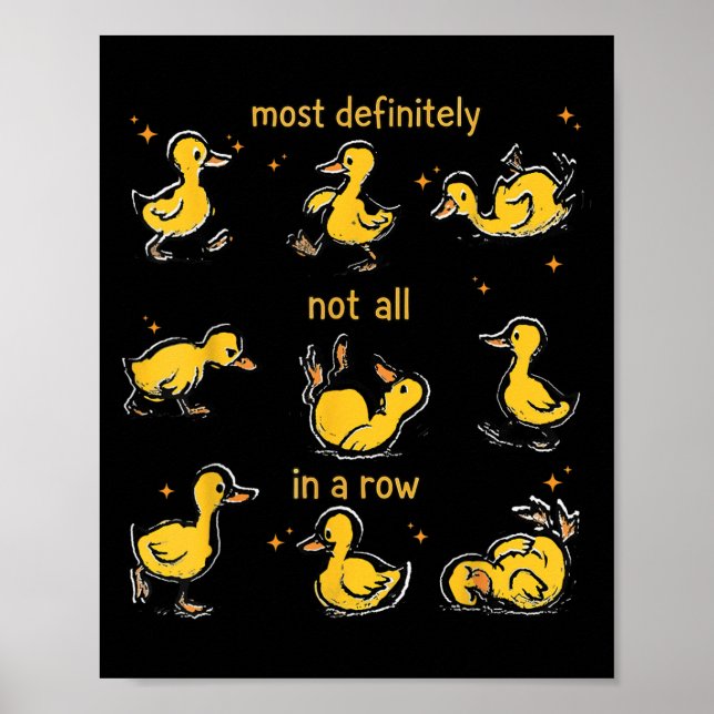Most Definitely Not All In A Row, Funny Duck Menta Poster (Front)