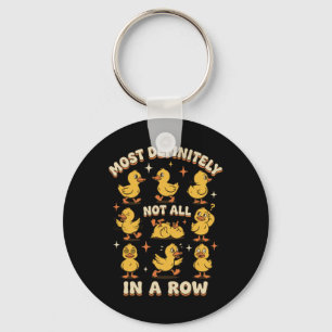 Most Definitely Not All In A Row Funny Duck Mental Key Ring