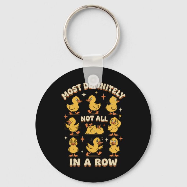 Most Definitely Not All In A Row Funny Duck Mental Key Ring (Front)