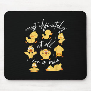 Most Definitely Not All In A Row Funny Duck Mental Mouse Mat