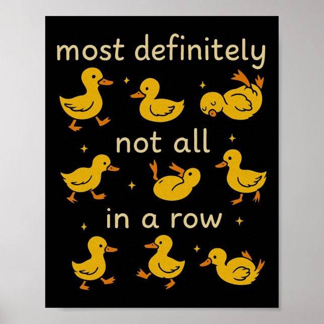 Most Definitely Not All In A Row Funny Duck Mental Poster (Front)