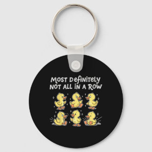Most Definitely Not All In A Row Funny Ducks Key Ring