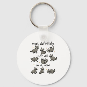Most Definitely Not All In A Row Funny Racoon Men Key Ring