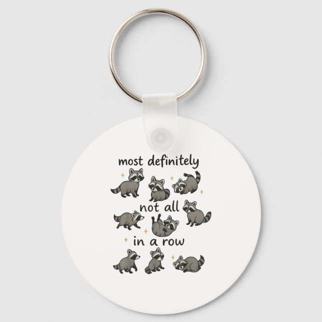 Most Definitely Not All In A Row Funny Racoon Men Key Ring (Front)