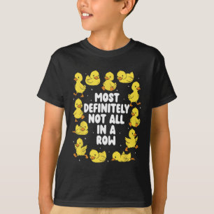 Most Definitely Not In A Row Funny Duck Mental Hea T-Shirt