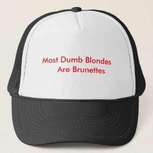 Most Dumb Blondes Are Brunettes Trucker Hat