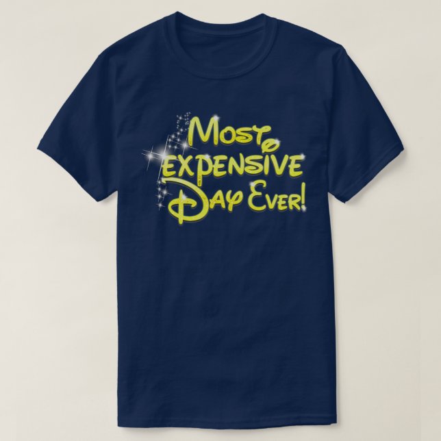 Most Expensive Day Ever  2018 Gift  T-Shirt (Design Front)