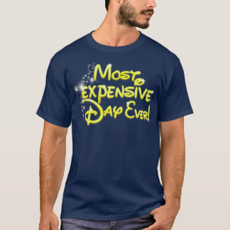 Most Expensive Day Ever  2018 Gift  T-Shirt