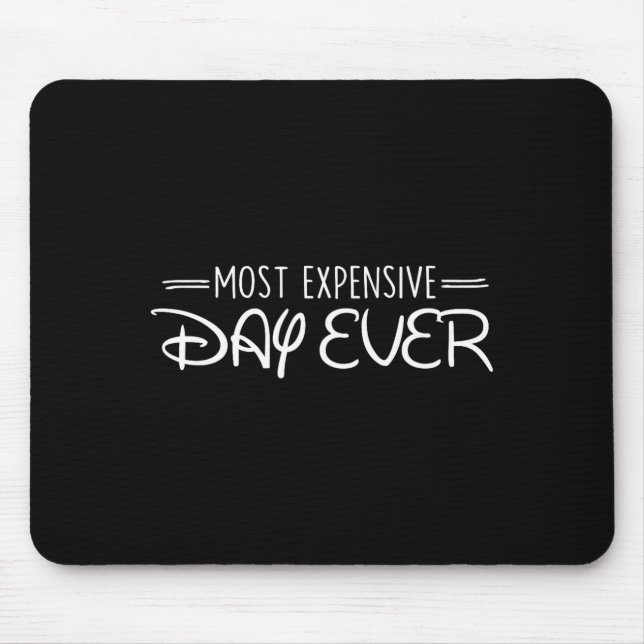 Most Expensive Day Ever Funny Travel Vacation Sayi Mouse Mat (Front)