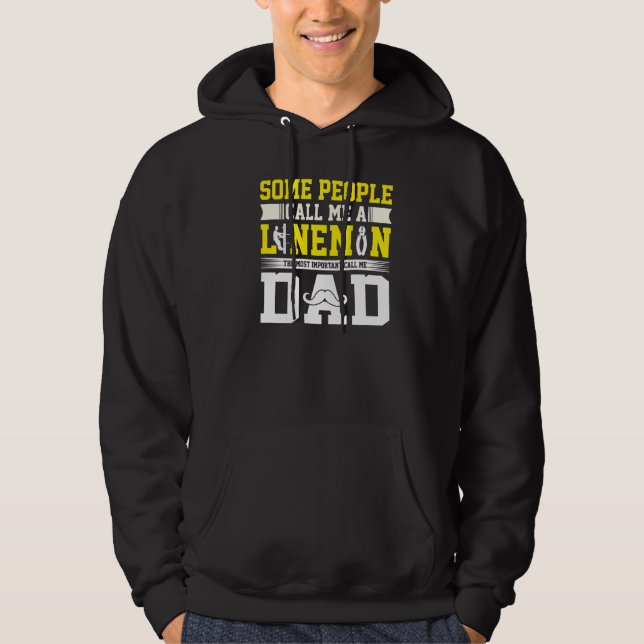 Most Important Call Me Dad Lineman Daddy Hoodie (Front)