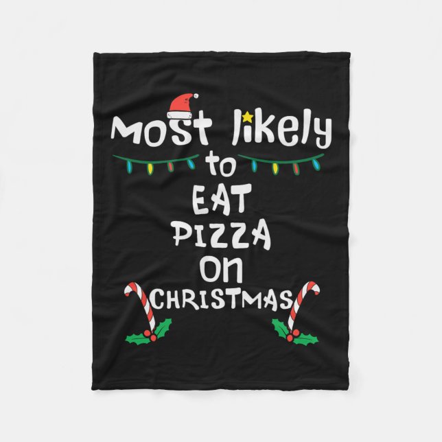 Most Like To Eat Pizza Christmas Xmas Family Match Fleece Blanket (Front)