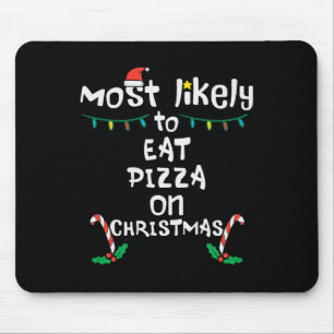 Most Like To Eat Pizza Christmas Xmas Family Match Mouse Mat