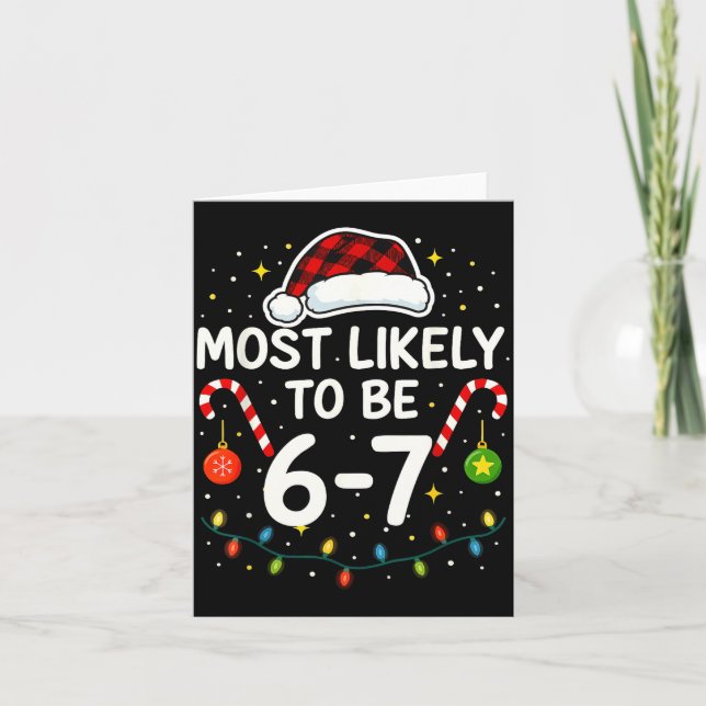 Most Likely 6 7 Six Seven Most Likely Christmas 6- Card (Front)