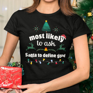 Most Likely Ask Santa Define Good Christmas T-Shirt