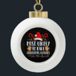 Most Likely Bake Christmas Cookie Xmas Family  Ceramic Ball Christmas Ornament<br><div class="desc">Most Likely Bake Christmas Cookie Xmas Family Matching Girls</div>