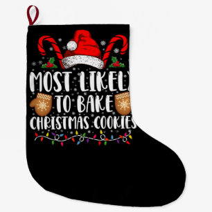 Most Likely Bake Christmas Cookie Xmas Family Large Christmas Stocking