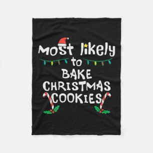 Most Likely Bake Christmas Cookie Xmas Family Matc Fleece Blanket