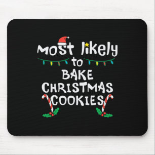 Most Likely Bake Christmas Cookie Xmas Family Matc Mouse Mat