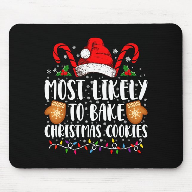 Most Likely Bake Christmas Cookie Xmas Family  Mouse Mat (Front)