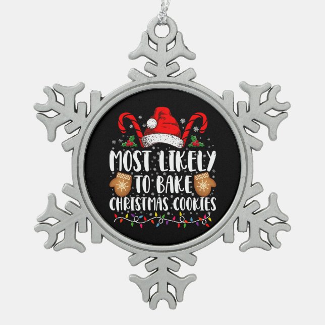 Most Likely Bake Christmas Cookie Xmas Family  Snowflake Pewter Christmas Ornament (Front)