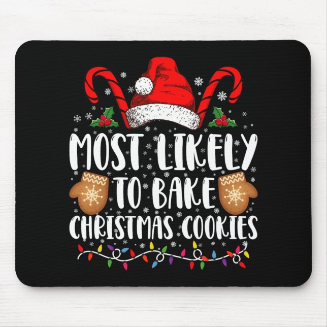 Most Likely Bake Christmas Cookie Xmas Family T Sh Mouse Mat (Front)