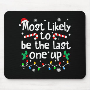 Most Likely Be Last One Up Christmas Matching Fami Mouse Mat