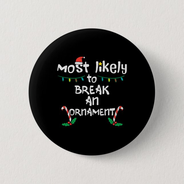 Most Likely Break An Ornament Christmas Xmas Famil 6 Cm Round Badge (Front)