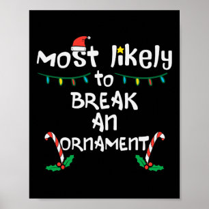 Most Likely Break An Ornament Christmas Xmas Famil Poster